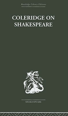 Coleridge on Shakespeare: The Text of the Lectures of 1811-12 by Samuel Taylor Coleridge, R.A. Foakes