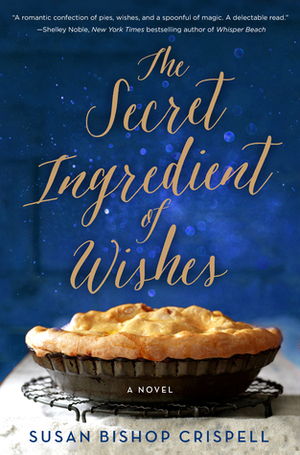 The Secret Ingredient of Wishes by Susan Bishop Crispell