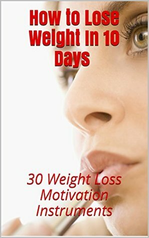 How to Stick to a Diet or Fitness Program in 7 days: 30 Weight Loss Motivation Hacks by Pamela Johnson