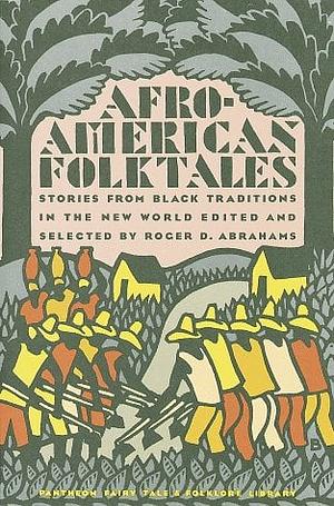 Afro-American Folktales: Stories from Black Traditions in the New World by Roger D. Abrahams