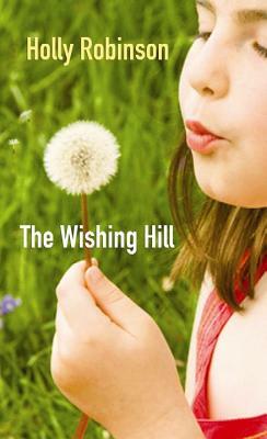 The Wishing Hill by Holly Robinson