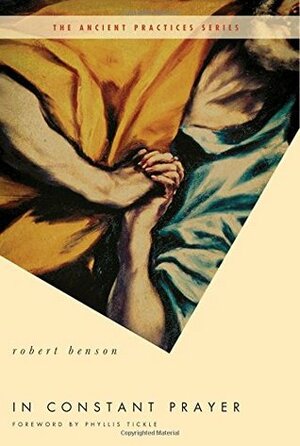 In Constant Prayer (The Ancient Practices) by Robert Hugh Benson