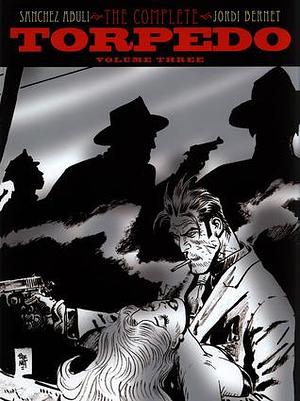 Torpedo: Volume 3 by Jordi Bernet, Enrique Sánchez Abulí, Enrique Sánchez Abulí