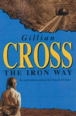 The Iron Way by Gillian Cross