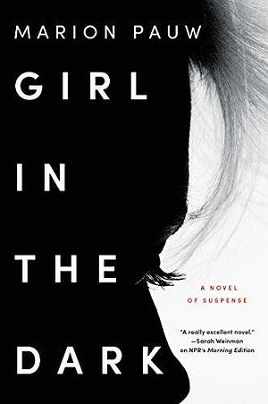 Girl in the Dark: A Novel by Marion Pauw by Marion Pauw, Marion Pauw