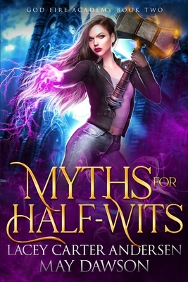 Myths for Half-Wits: A Paranormal Reverse Harem Romance by May Dawson, Lacey Carter Andersen