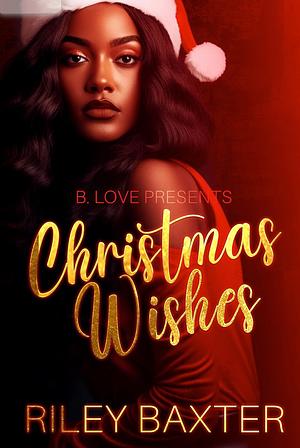 Christmas Wishes by Riley Baxter