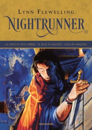 Nightrunner: La fortuna nell'ombra - Il buio in agguato - Luna di congiura by Lynn Flewelling
