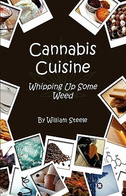 Cannabis Cuisine - Whipping Up Some Weed by William Steele