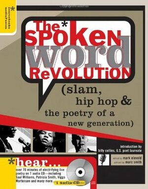 The Spoken Word Revolution (slam, hip hop & the poetry of a new generation) by Marc Smith, Mark Eleveld, Billy Collins