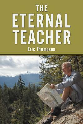 The Eternal Teacher by Eric Thompson