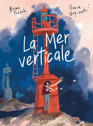 La mer verticale by Brian Freschi, Ilaria Urbinati