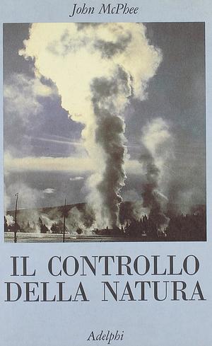 Il controllo della natura by John McPhee