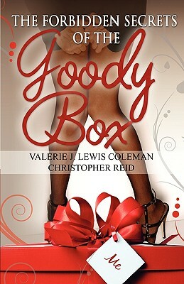The Forbidden Secrets of the Goody Box: Relationship Advice That Your Father Didn't Tell You and Your Mother Didn't Know by Valerie J. Lewis Coleman