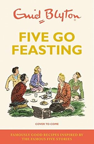 Five go Feasting: Famously Good Recipes by Josh Sutton
