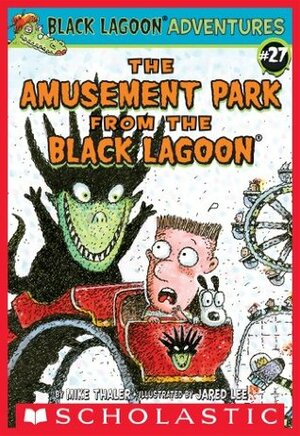 The Amusement Park from the Black Lagoon by Mike Thaler, Jared Lee