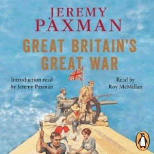 Great Britain's Great War: A Sympathetic History of Our Gravest Folly by Jeremy Paxman