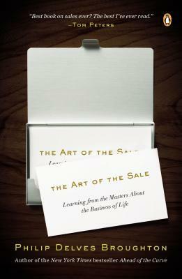 The Art of the Sale: Learning from the Masters about the Business of Life by Philip Delves Broughton