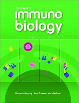 Immunobiology: The Immune System by Kenneth P. Murphy, Mark Walport, Paul Travers, Charles A. Janeway Jr., Murphy Kenneth