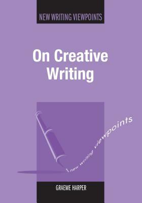 On Creative Writing by Graeme Harper