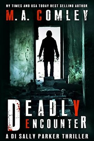 Deadly Encounter by M.A. Comley