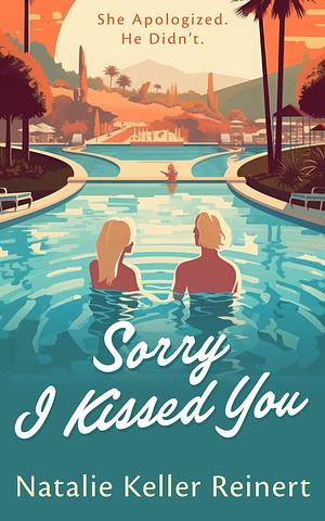 Sorry I Kissed You by Natalie Keller Reinert