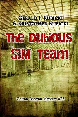 The Dubious SIM Team: Colton Banyon Mystery #26 by Kristopher Kubicki, Gerald J. Kubicki