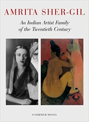 Amrita Sher-Gil: An Indian Artist Family of the Twentieth Century by Vivan Sundaram, Amrita Sher-Gil