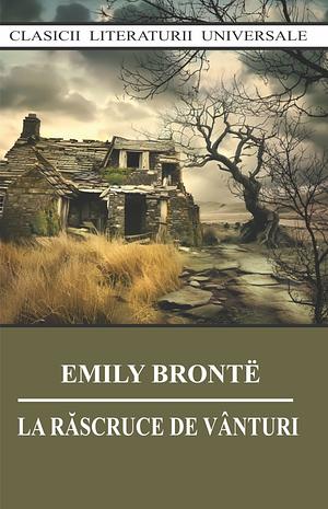 La răscruce de vânturi  by Emily Brontë