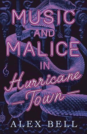 Music and Malice in Hurricane Town by Alex Bell