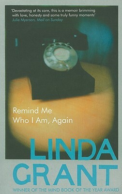 Remind Me Who I Am, Again by Linda Grant