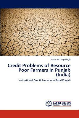 Credit Problems of Resource Poor Farmers in Punjab (India) by Narinder Deep Singh