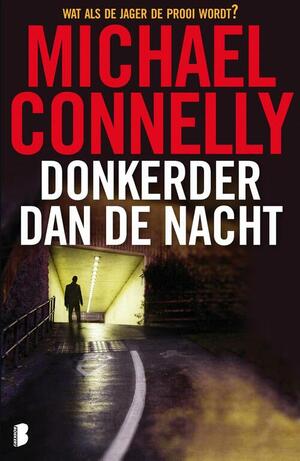 Donkerder dan de nacht by Michael Connelly