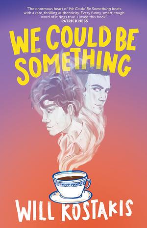 We Could Be Something by Will Kostakis