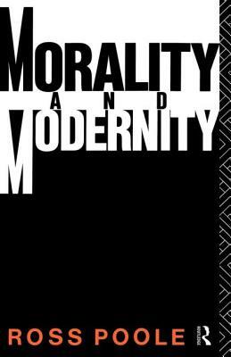 Morality and Modernity by Ross Poole