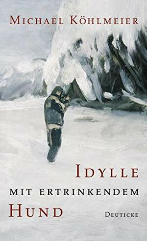 Idil·li amb gos ofegant-se by Michael Köhlmeier