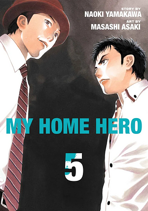 My Home Hero, Volume 5 by Masashi Asaki, Naoki Yamakawa