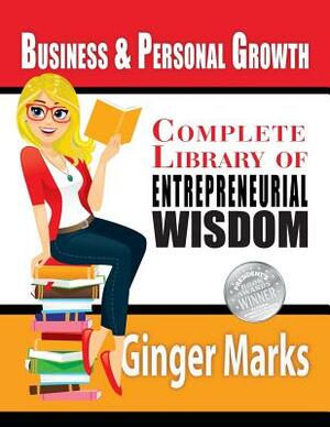 Complete Library of Entrepreneurial Wisdom: Business & Personal Growth by Documeant Designs, Ginger Marks