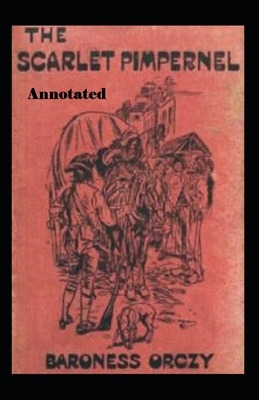 The Scarlet Pimpernel Annotated by Baroness Orczy