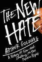 The New Hate: A History of Fear and Loathing on the Populist Right by Arthur Goldwag