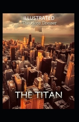 The Titan Illustrated by Theodore Dreiser