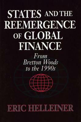 States and the Reemergence of Global Finance by Eric Helleiner