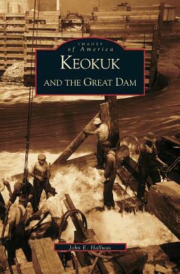 Keokuk and the Great Dam by John Hallwas
