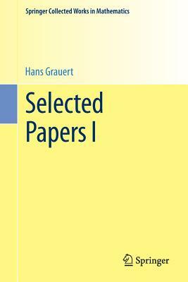 Selected Papers I by Hans Grauert