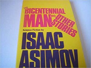 The Bicentennial Man, and other stories by Isaac Asimov
