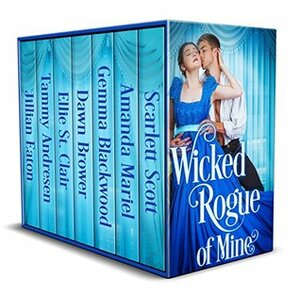 Wicked Rogue of Mine by Scarlett Scott, Jillian Eaton, Tammy Andresen, Dawn Brower, Ellie St. Clair, Amanda Mariel, Gemma Blackwood