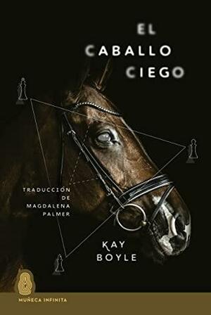El caballo ciego by Kay Boyle