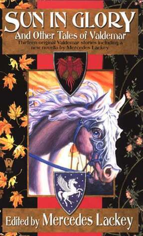 Sun in Glory and Other Tales of Valdemar by Stephanie D. Shaver, Nancy Asire, Fiona Patton, Tanya Huff, Josepha Sherman, Brenda Cooper, C.S. McMullen, Mercedes Lackey, Michelle Sagara West, Judith Tarr, Rosemary Edghill, Mickey Zucker Reichert, Michael Longcor