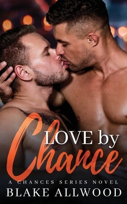 Love By Chance by Blake Allwood
