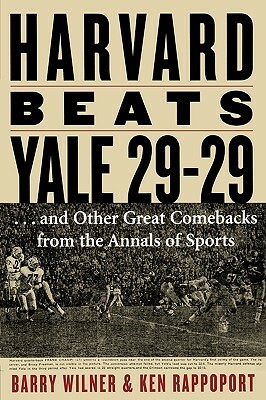 Harvard Beats Yale 29-29: ...and Other Great Comebacks from the Annals of Sports by Ken Rappoport, Barry Wilner